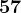57