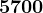 5700