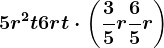 5r^2t + 6rt \cdot \left ( \frac35r + \frac65r \right )