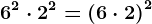 6^2\cdot 2^2=\left ( 6\cdot 2 \right )^2
