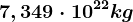 7,349\cdot 10^22 kg