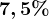 7,5%