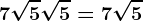 7\sqrt5+\sqrt5=7\sqrt5