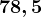 78,5