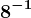 8^-1