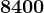 8400
