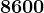 8600