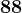 88