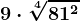9\cdot \sqrt[4]81^2