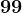 99