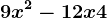 9x^2-12x +4