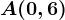 A(0,6)