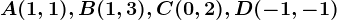 A(1,1),B(1,3),C(0,2),D(-1,-1)