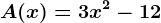 A(x)=3x^2-12