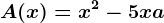A(x)=x^2-5x+a