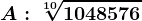 A:\sqrt[10]1048576