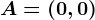 A=(0,0)