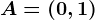 A=(0,1)