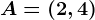 A=(2,4)