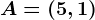 A=(5,1)