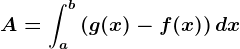 A=\inta^b\left ( g(x)-f(x) \right )dx