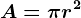A=\pi r^2