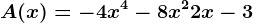 A (x) = -4x^4 -8x^2 +2x -3