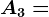A3=
