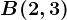 B(2,3)