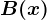 B(x)