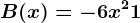 B(x)= -6x^2+1