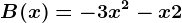 B(x)=-3x^2-x+2