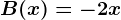 B(x) = -2x