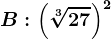 B:\left ( \sqrt[3]27 \right )^2