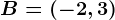 B=(-2,3)