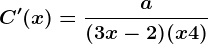 C'(x)=\fraca(3x-2)(x+4)