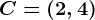 C=(2,4)