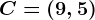 C=(9,5)