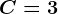C=3