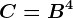 C=B^4