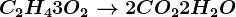 C2H4 + 3O2--> 2CO2+ 2H2O