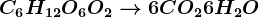 C6H12O6+O2--> 6CO2+6H2O