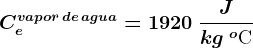 Ce^vapor\, de\, agua = 1920\: \fracJkg\: ^o\textrmC