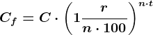 Cf = C\cdot \left ( 1 + \fracrn\cdot 100 \right )^n\cdot t
