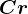 Cr
