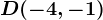 D(-4,-1)