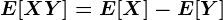 E[X+Y]=E[X]-E[Y]