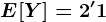 E[Y]=2'1