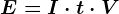 E = I\cdot t\cdot V