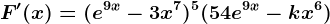 F'(x)=(e^9x-3x^7)^5(54e^9x-kx^6)